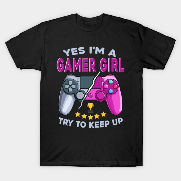 Yes I'm a Gamer Girl Funny Video Gamer Girl Gift for Gaming T-Shirt by Blink_Imprints10